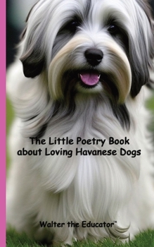 Paperback The Little Poetry Book about Loving Havanese Dogs Book