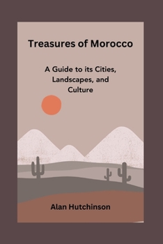 Paperback Treasures of Morocco: A Guide to its Cities, Landscapes, and Culture Book