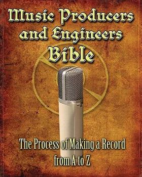 Paperback Music Producers and Engineers Bible: The Process of Making Records from A to Z Book