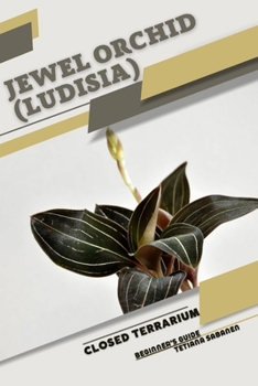 Paperback Jewel Orchid (Ludisia): Closed terrarium, Beginner's Guide Book