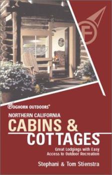 Paperback Foghorn Outdoors Northern California Cabins and Cottages: Great Lodgings with Easy Access to Outdoor Recreation Book