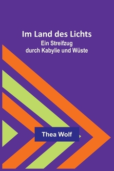 Paperback Im Land des Lichts: Ein Streifzug durch Kabylie und Wüste [German] Book