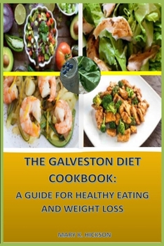 The Galveston Diet Cookbook: : A Guide for Healthy Eating and Weight Loss
