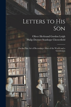 Paperback Letters to His Son: On the Fine Art of Becoming a Man of the World and a Gentleman Book