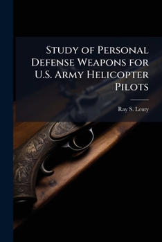 Paperback Study of Personal Defense Weapons for U.S. Army Helicopter Pilots Book