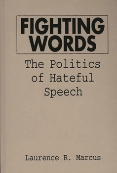 Hardcover Fighting Words: The Politics of Hateful Speech Book