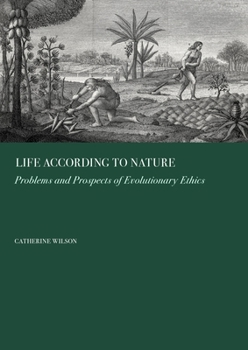 Life According to Nature: Problems and Prospects of Evolutionary Ethics