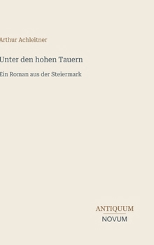 Unter den hohen Tauern: Ein Roman aus der Steiermark (German Edition)