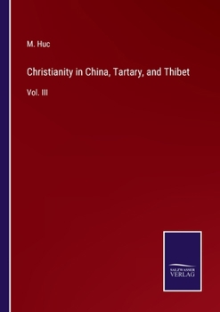 Paperback Christianity in China, Tartary, and Thibet: Vol. III Book