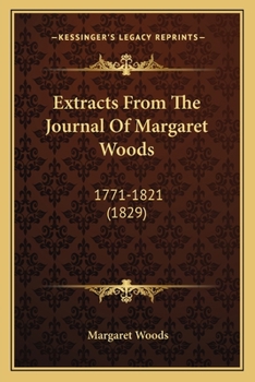 Paperback Extracts From The Journal Of Margaret Woods: 1771-1821 (1829) Book