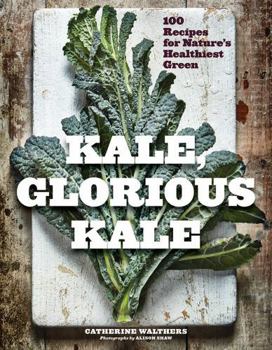 Paperback Kale, Glorious Kale: 100 Recipes for Nature's Healthiest Green Book