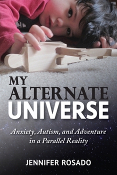 Paperback My Alternate Universe: Anxiety, Autism, and Adventure in a Parallel Reality Book