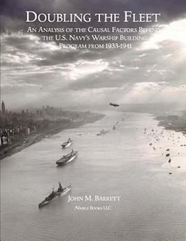 Paperback Doubling The Fleet: An Analysis of the Causal Factors Behind the U.S. Navy's Warship Building Program from 1933-1941 Book