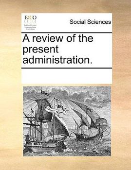 Paperback A review of the present administration. Book