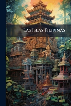 Paperback Las Islas Filipinas: (De Todo Un Poco) [Spanish] Book