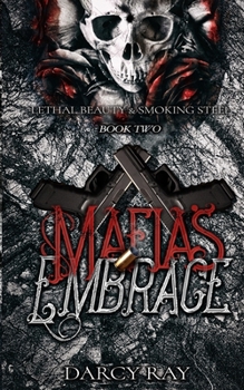 Mafias Embrace - Book #2 of the Lethal Beauty & Smoking Steel