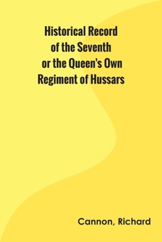 Paperback Historical Record of the Seventh, or the Queen's Own Regiment of Hussars Book