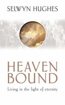 Hardcover Heaven Bound - Living In The Light Of Eternity Book