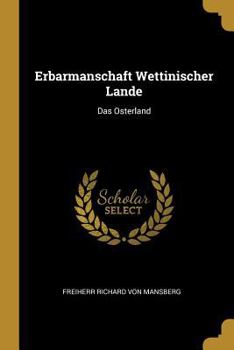 Paperback Erbarmanschaft Wettinischer Lande: Das Osterland [German] Book
