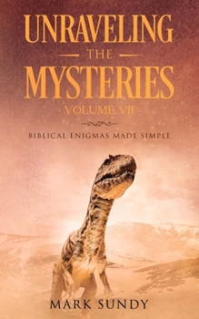 Paperback Unraveling the Mysteries Volume VII: Biblical Enigmas Made Simple Book