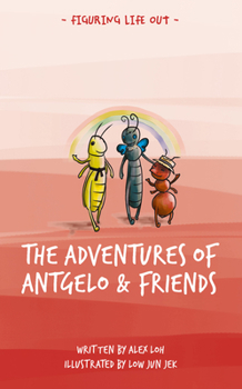 The Adventures Of Antgelo & Friends - Book  of the Figuring Life Out