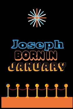 Paperback Joseph Born In January: An Appreciation Gift - Gift for Men/Boys, Unique Present (Personalised Name Notebook For Men/Boys) Book