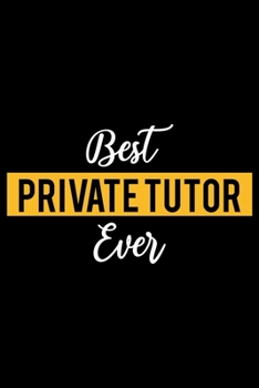 Paperback Best Private Tutor Ever: Lined Journal for Daily Use, Gift for Private Tutor Book