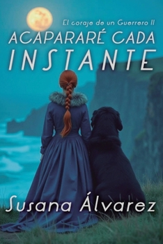 Paperback Acapararé cada instante: El Coraje de un Guerrero II [Spanish] Book