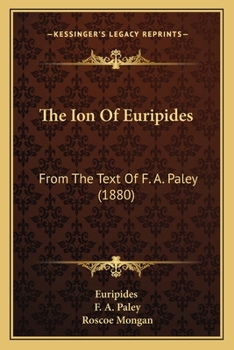 The Ion Of Euripides: From The Text Of F. A. Paley