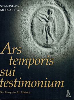 Hardcover Ars Temporis Sui Testimonium: Ten Essays in Art History [French] Book