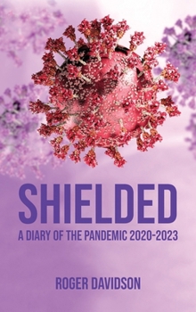Hardcover 'Shielded': A Diary of the Pandemic 2020-2023 Book