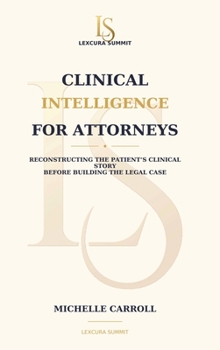Clinical Intelligence for Attorneys
