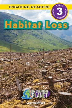 Paperback Habitat Loss: Our Changing Planet (Engaging Readers, Level 3) [Large Print] Book