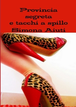 Paperback Provincia segreta e tacchi a spillo [Italian] Book