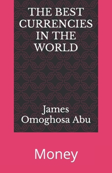 THE BEST CURRENCIES IN THE WORLD: Money