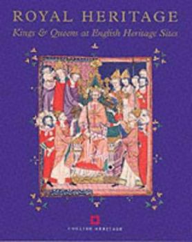 Paperback Royal Heritage: Kings and Queens at English Heritage Sites Book