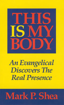 Paperback This Is My Body: An Evangelical Discovers the Real Presence Book