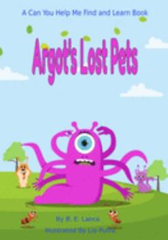 Paperback Argot's Lost Pets: A Can You Help Me Find and Learn Book