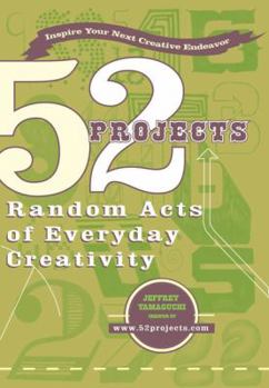 Paperback 52 Projects: Random Acts of Everyday Creativity Book