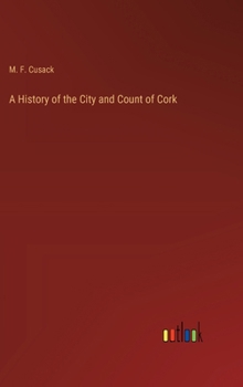 Hardcover A History of the City and Count of Cork Book