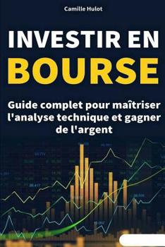 Paperback Investir en bourse: Guide complet pour ma?triser l'analyse technique et gagner de l'argent [French] Book