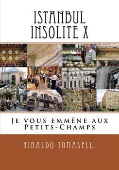 Paperback Istanbul Insolite X: Je vous emmène aux Petits-Champs [French] Book