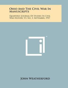 Paperback Ohio And The Civil War In Manuscripts: Quarterly Journal Of Studies In Civil War History, V3, No. 3, September, 1957 Book