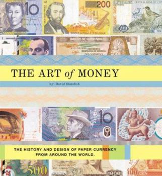 Paperback The Art of Money: The History and Design of Paper Currency from Around the World Book