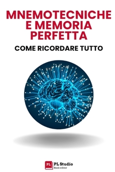 Paperback Mnemotecniche e Memoria Perfetta: Come Ricordare Tutto [Italian] Book