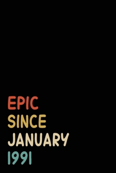Epic Since January 1991: Birthday Gift For Who Born in January 1991| Blank Lined Notebook And Journal | 6x9 Inch 120 Pages White Paper