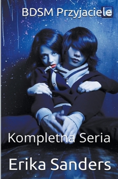 Paperback BDSM Przyjaciele. Kompletna Seria [Polish] Book