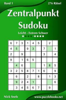 Paperback Zentralpunkt Sudoku - Leicht bis Extrem Schwer - Band 1 - 276 Rätsel [German] Book