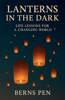 Lanterns in the Dark: Life Lessons for a Changing World