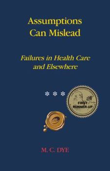 Paperback Assumptions Can Mislead: Failures in Health Care and Elsewhere Book